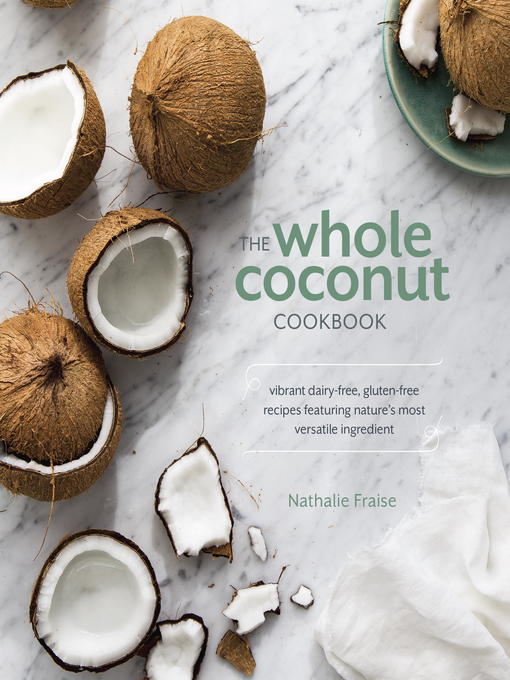 Title details for The Whole Coconut Cookbook by Nathalie Fraise - Available